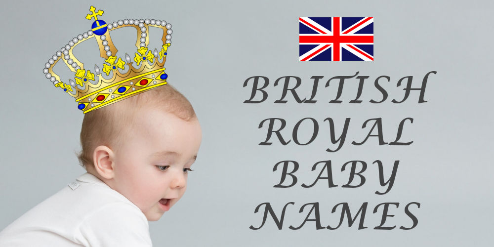 Royal baby names and their meanings